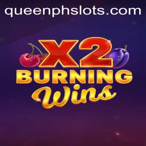 Discover the Thrilling World of BurningWinsX2: A Comprehensive Guide Featuring QueenPH