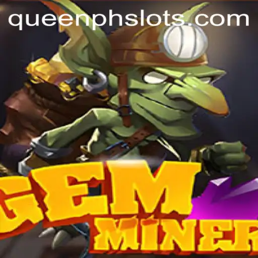 Discovering the Allure of 'GemMiner' and the Role of 'QueenPH'