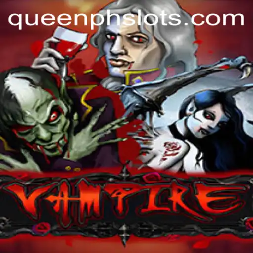 Vampire: A Thrilling Adventure with QueenPH